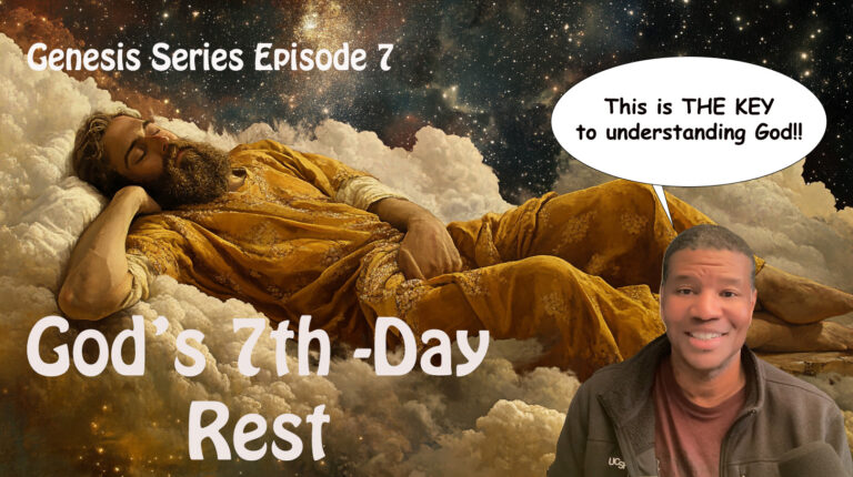 Genesis Series Ep 7 – God’s 7th Day Rest