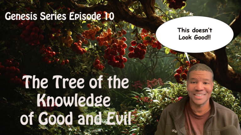 Genesis Series Ep. 10 – Tree of the Knowledge of Good and Evil