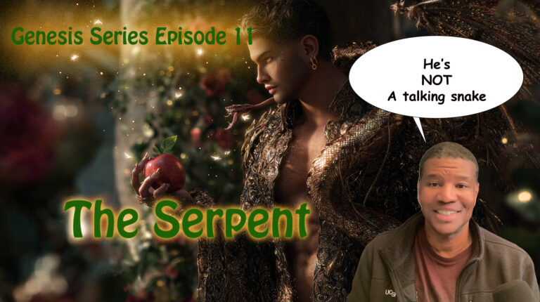Genesis Series Ep. 11 – The Serpent